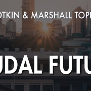 Join the Feudal Future podcast, hosted by Joel Kotkin & Marshall Toplansky