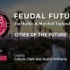 Feudal Future Podcast: Cities of the Future