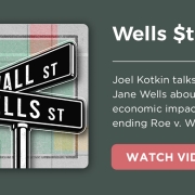 Joel Kotkin on Wells $treet, talks about end of Roe v. Wade
