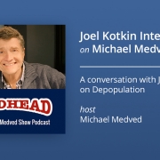 Joel Kotkin talks about the depopulation bomb with Michael Medved