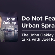 Joel Kotkin talks with John Oakley about solving expensive housing with urban sprawl.